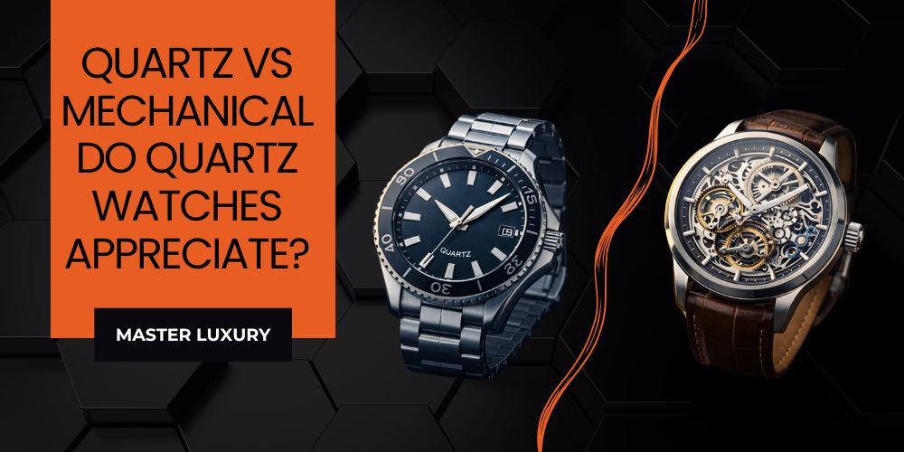 Quartz vs Mechanical &mdash; Do Quartz Watches Appreciate?